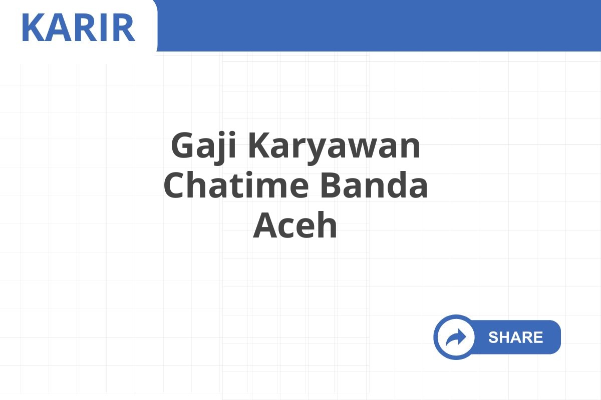 Gaji Karyawan Chatime Banda Aceh