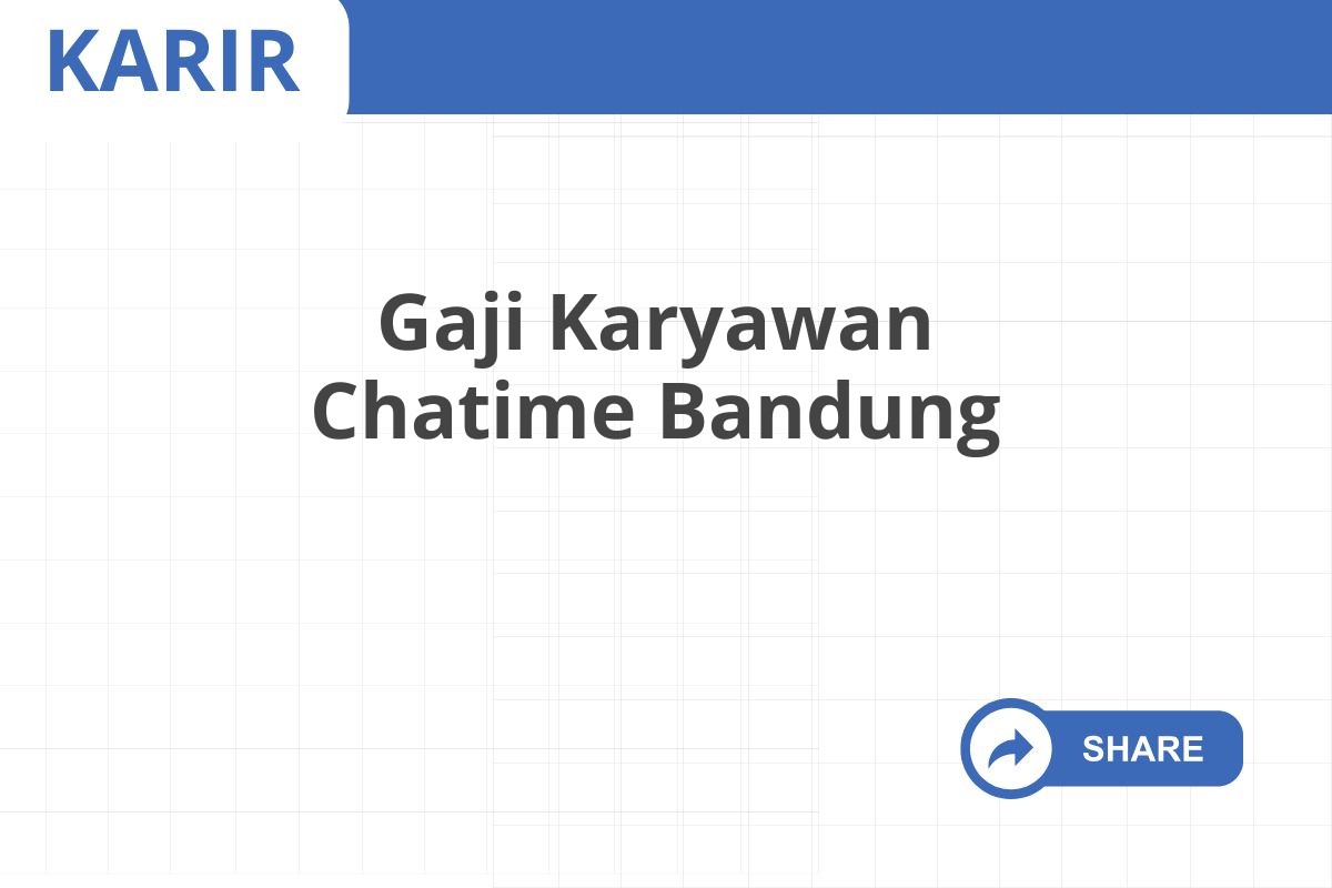 Gaji Karyawan Chatime Bandung