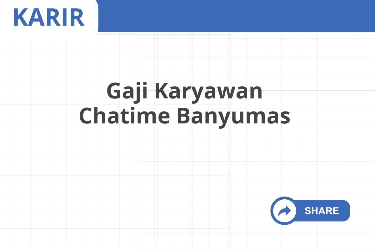 Gaji Karyawan Chatime Banyumas