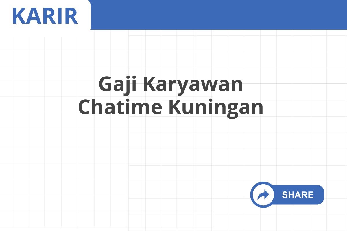 Gaji Karyawan Chatime Kuningan