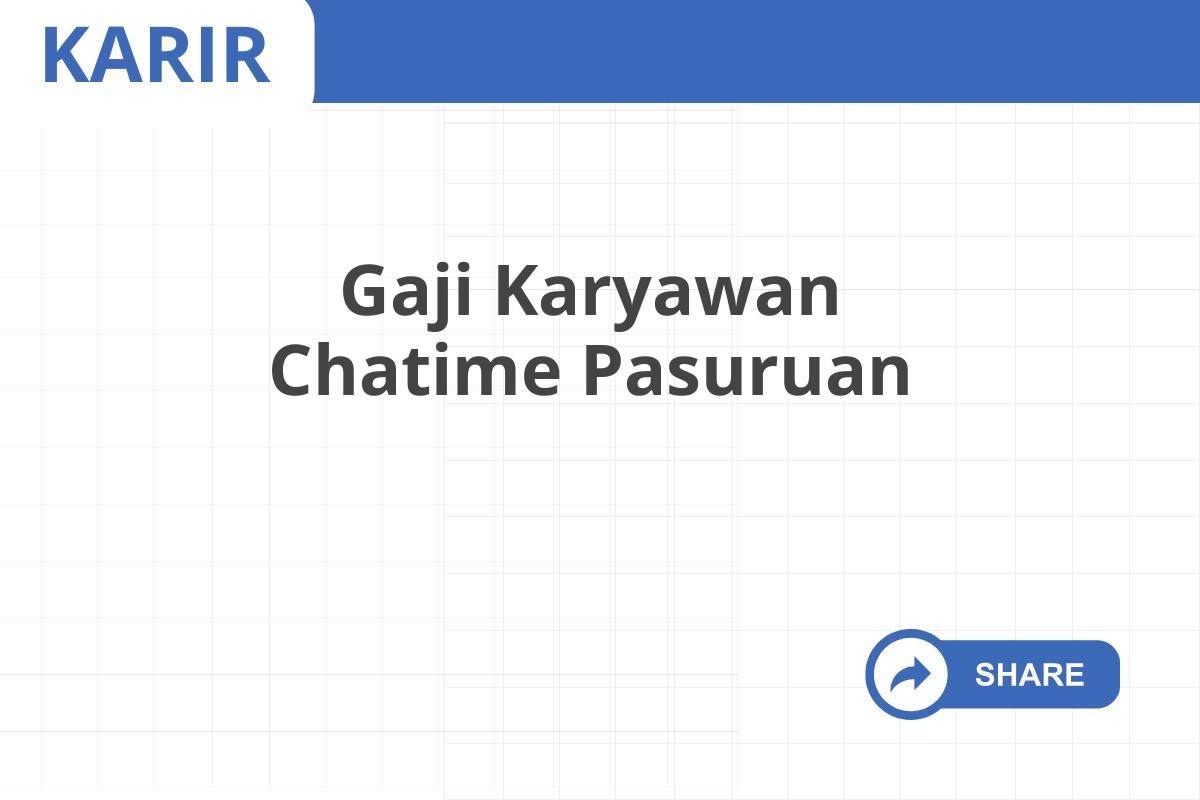 Gaji Karyawan Chatime Pasuruan