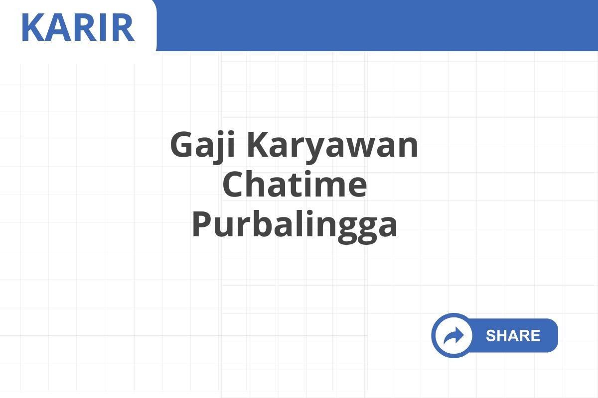 Gaji Karyawan Chatime Purbalingga