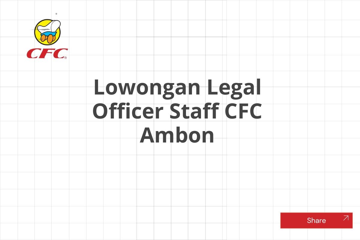 Lowongan Legal Officer Staff CFC Ambon