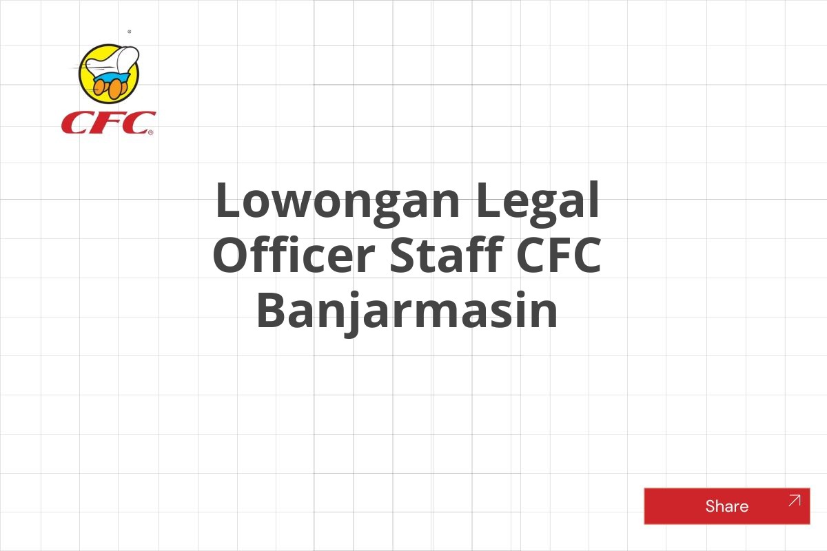 Lowongan Legal Officer Staff CFC Banjarmasin