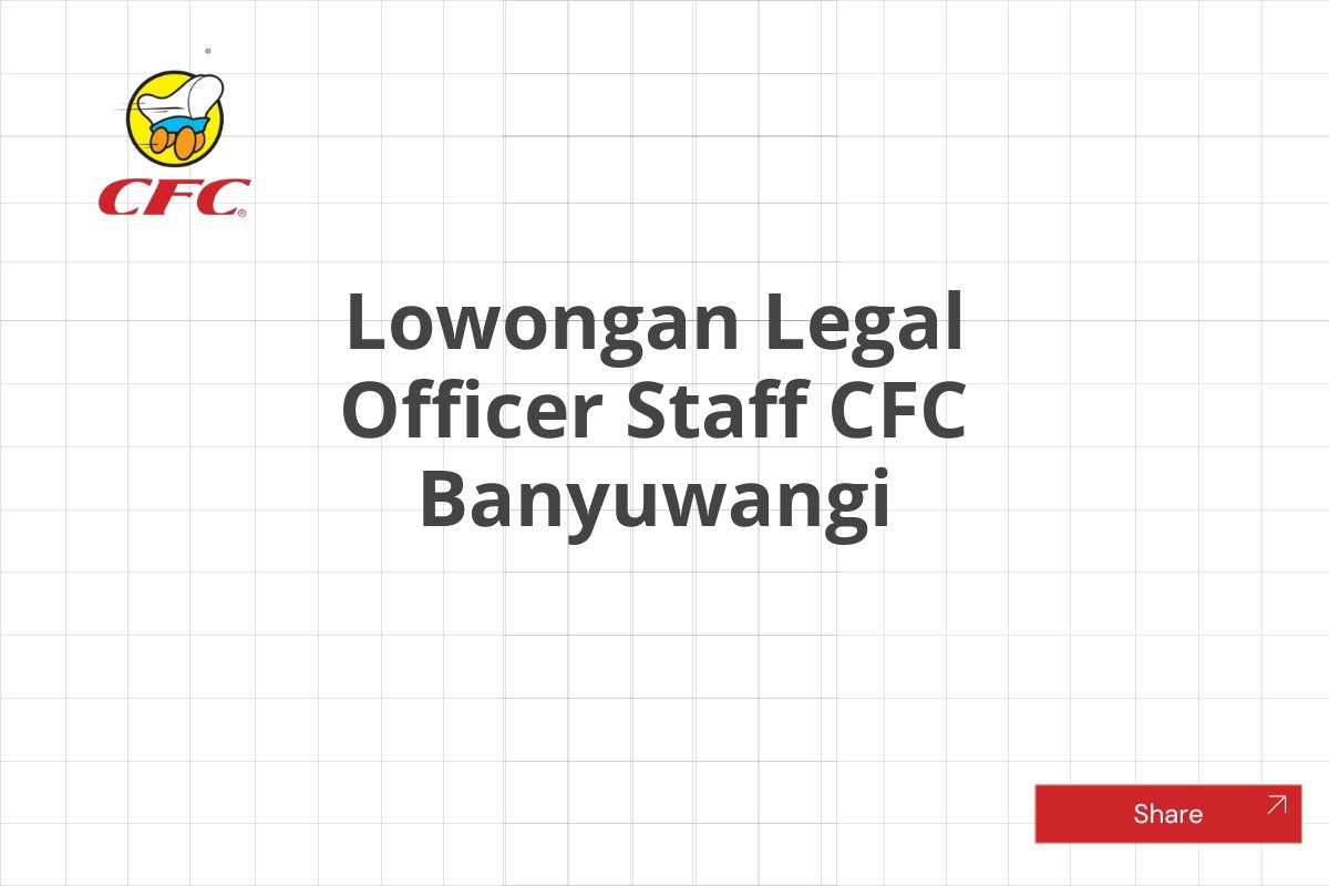 Lowongan Legal Officer Staff CFC Banyuwangi