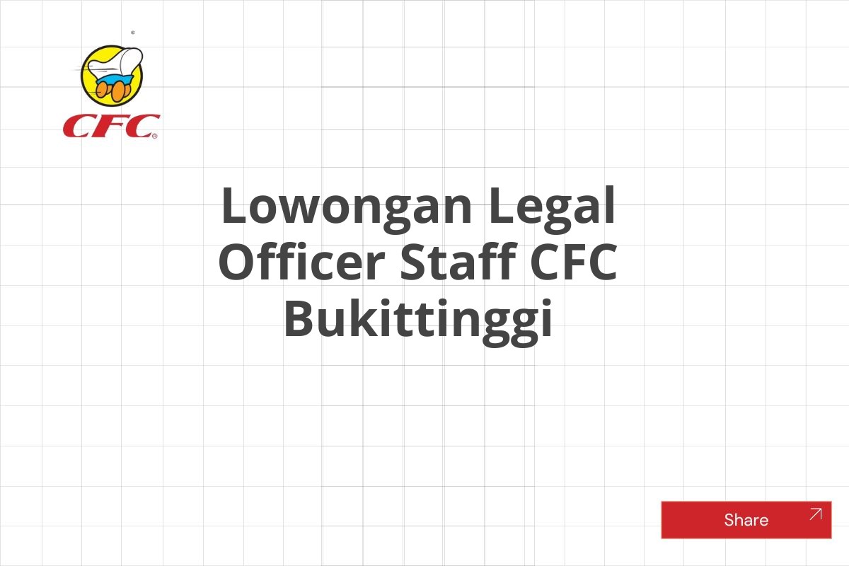 Lowongan Legal Officer Staff CFC Bukittinggi