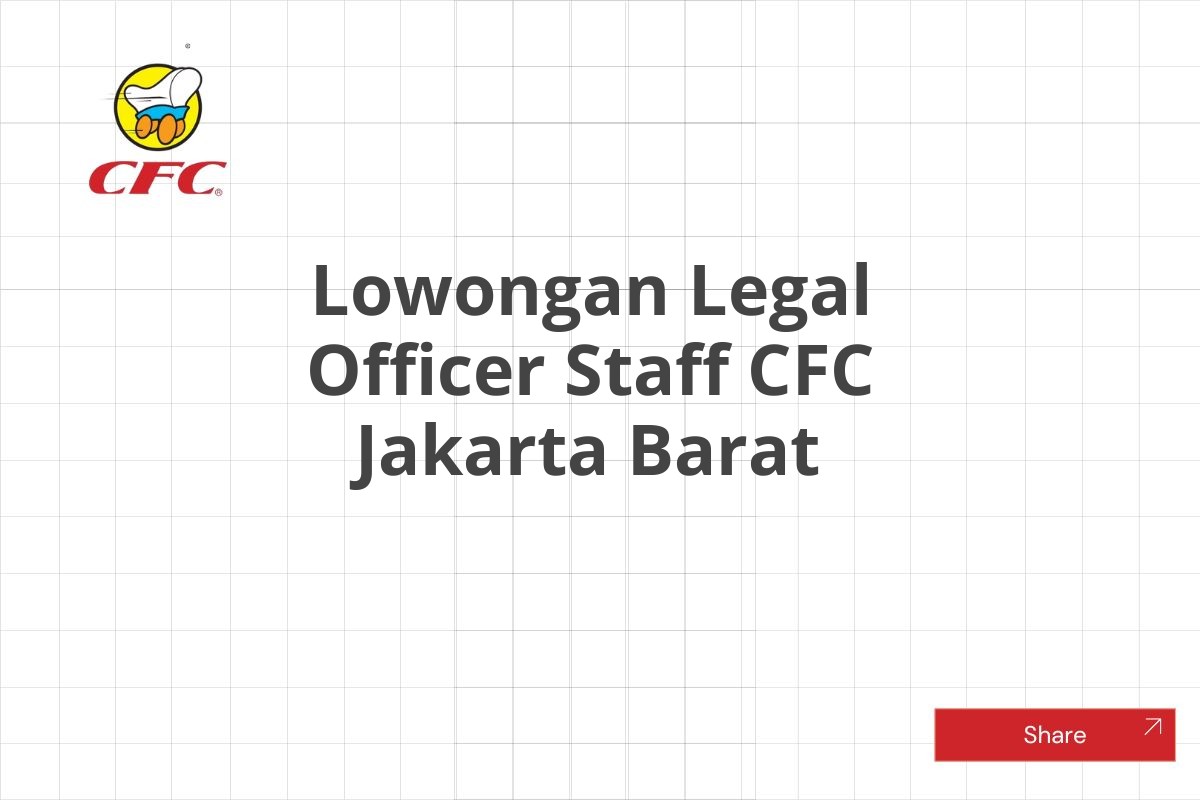 Lowongan Legal Officer Staff CFC Jakarta Barat