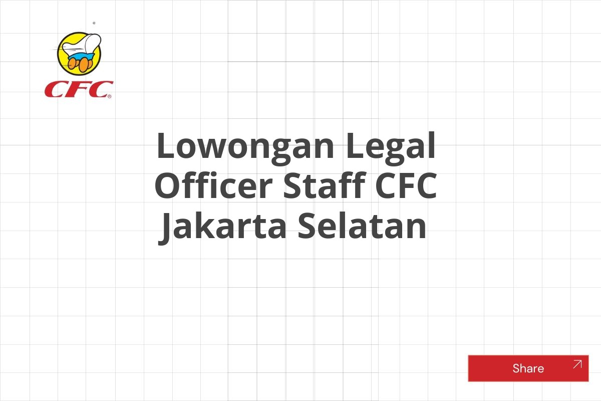 Lowongan Legal Officer Staff CFC Jakarta Selatan