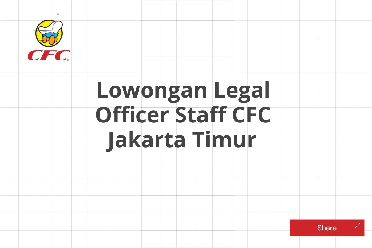 Lowongan Legal Officer Staff CFC Jakarta Timur