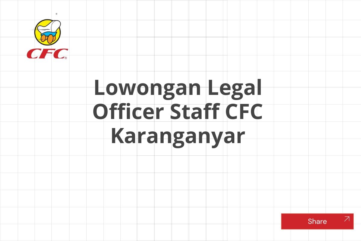 Lowongan Legal Officer Staff CFC Karanganyar