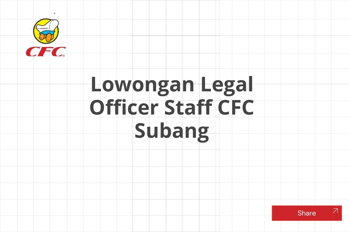 Lowongan Legal Officer Staff CFC Subang