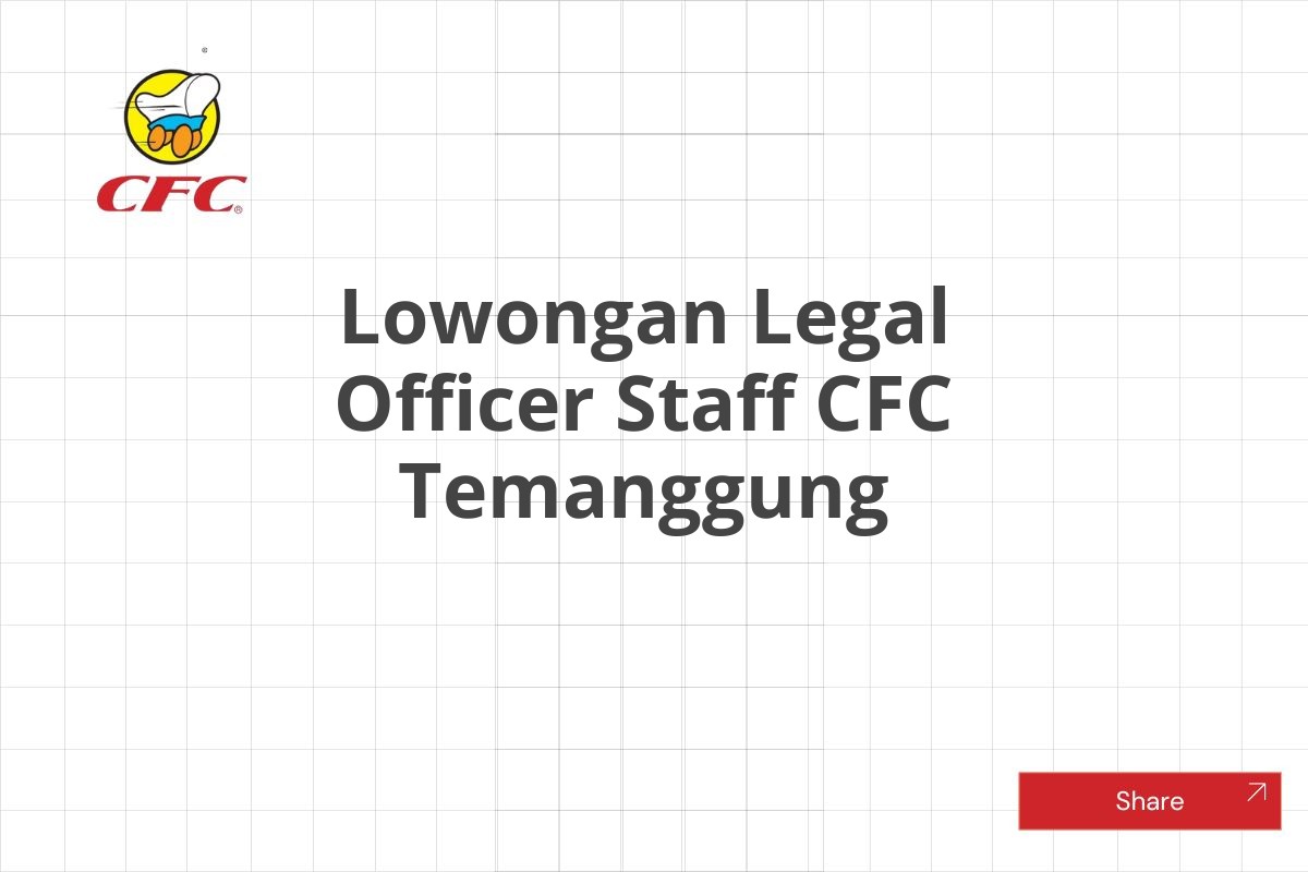 Lowongan Legal Officer Staff CFC Temanggung