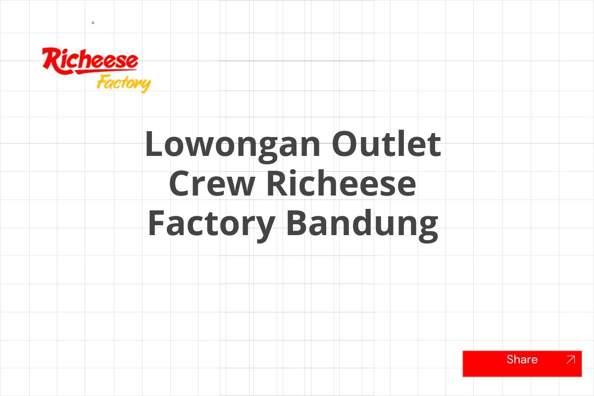 Lowongan Outlet Crew Richeese Factory Bandung