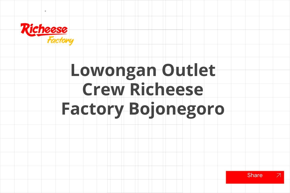 Lowongan Outlet Crew Richeese Factory Bojonegoro