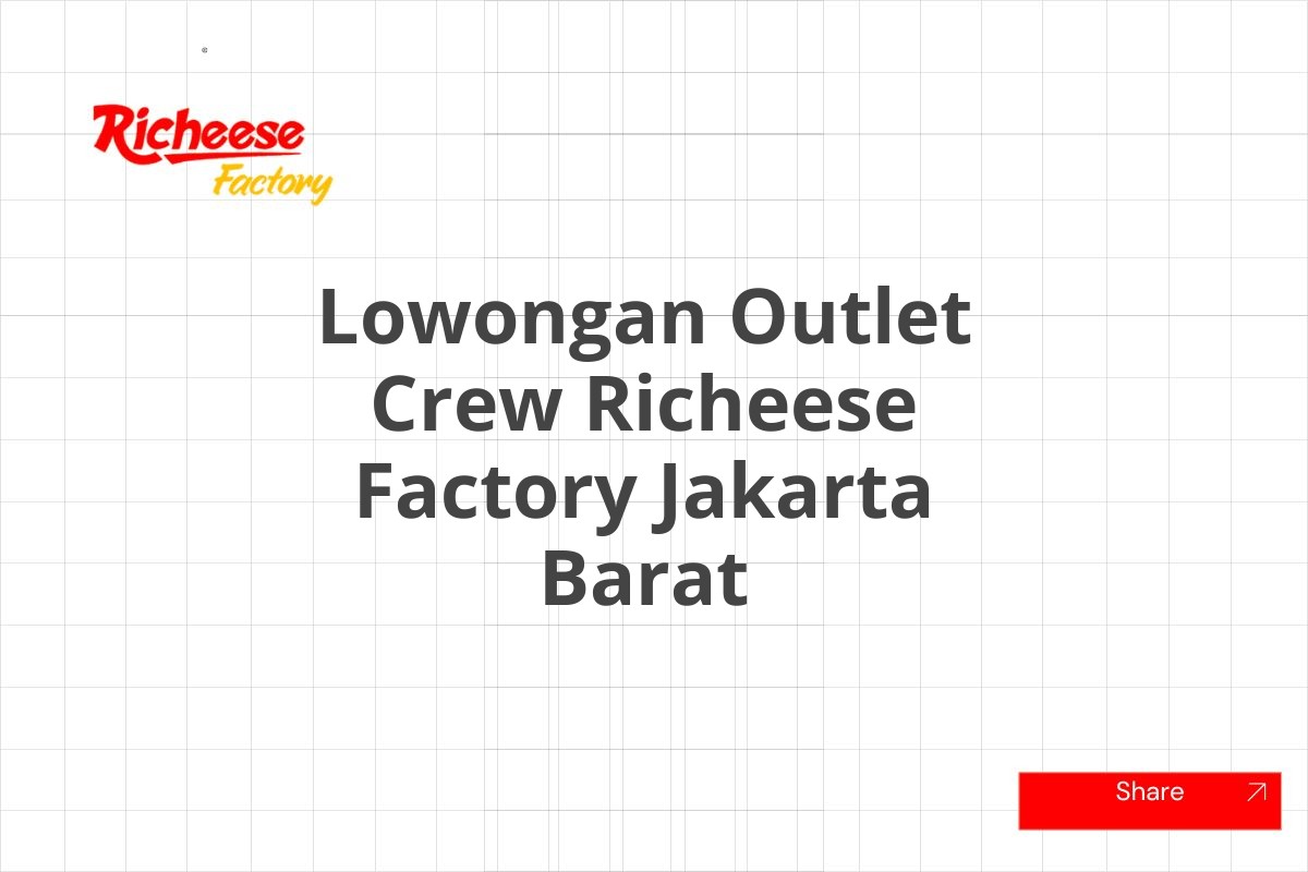 Lowongan Outlet Crew Richeese Factory Jakarta Barat