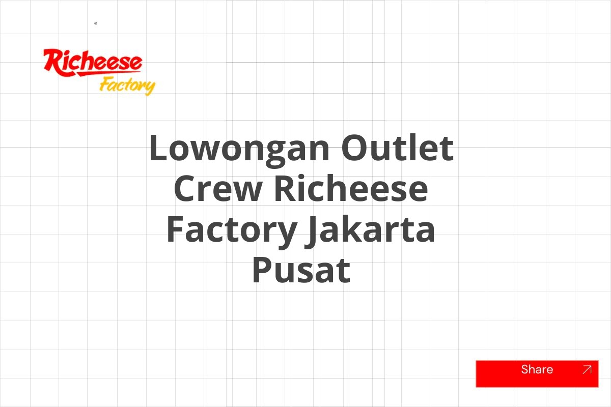 Lowongan Outlet Crew Richeese Factory Jakarta Pusat