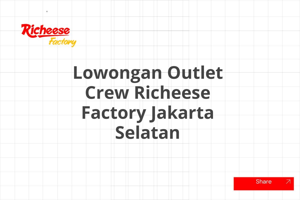 Lowongan Outlet Crew Richeese Factory Jakarta Selatan