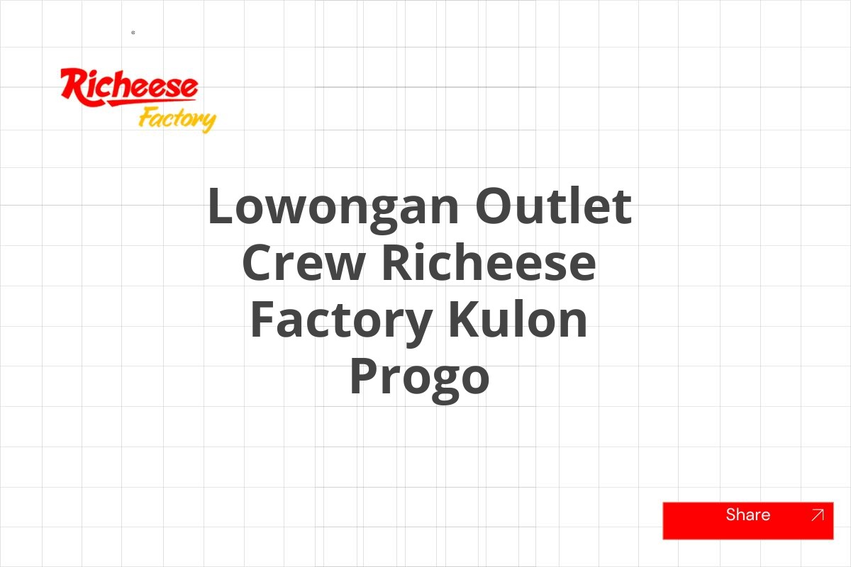 Lowongan Outlet Crew Richeese Factory Kulon Progo