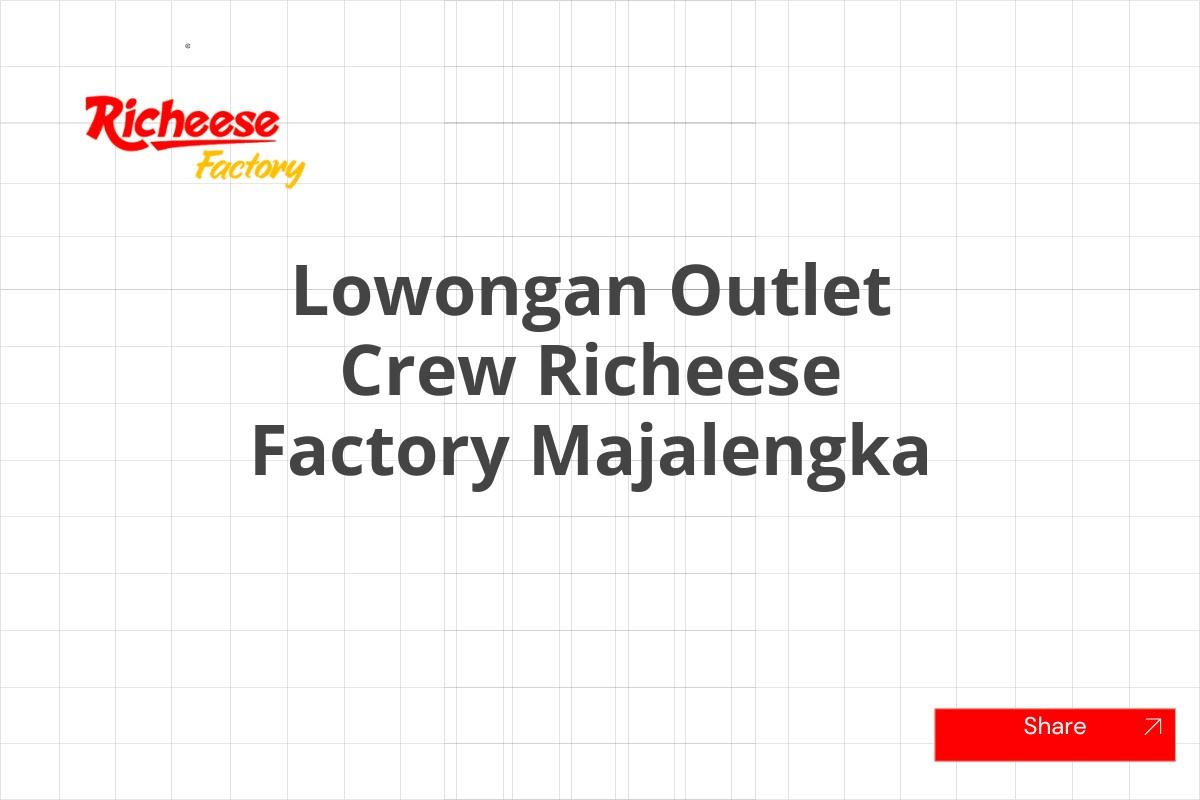 Lowongan Outlet Crew Richeese Factory Majalengka