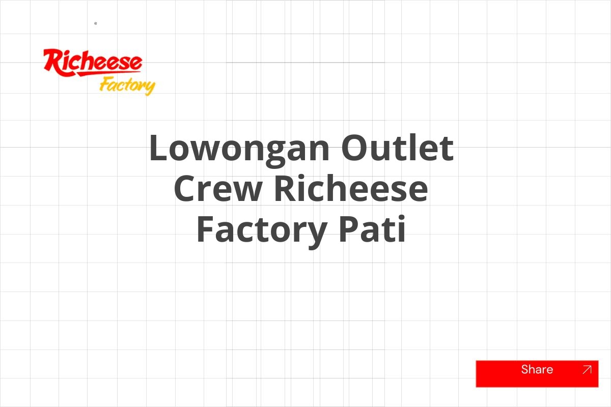 Lowongan Outlet Crew Richeese Factory Pati