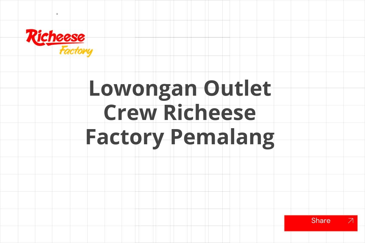 Lowongan Outlet Crew Richeese Factory Pemalang