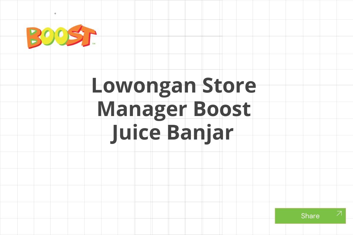 Lowongan Store Manager Boost Juice Banjar