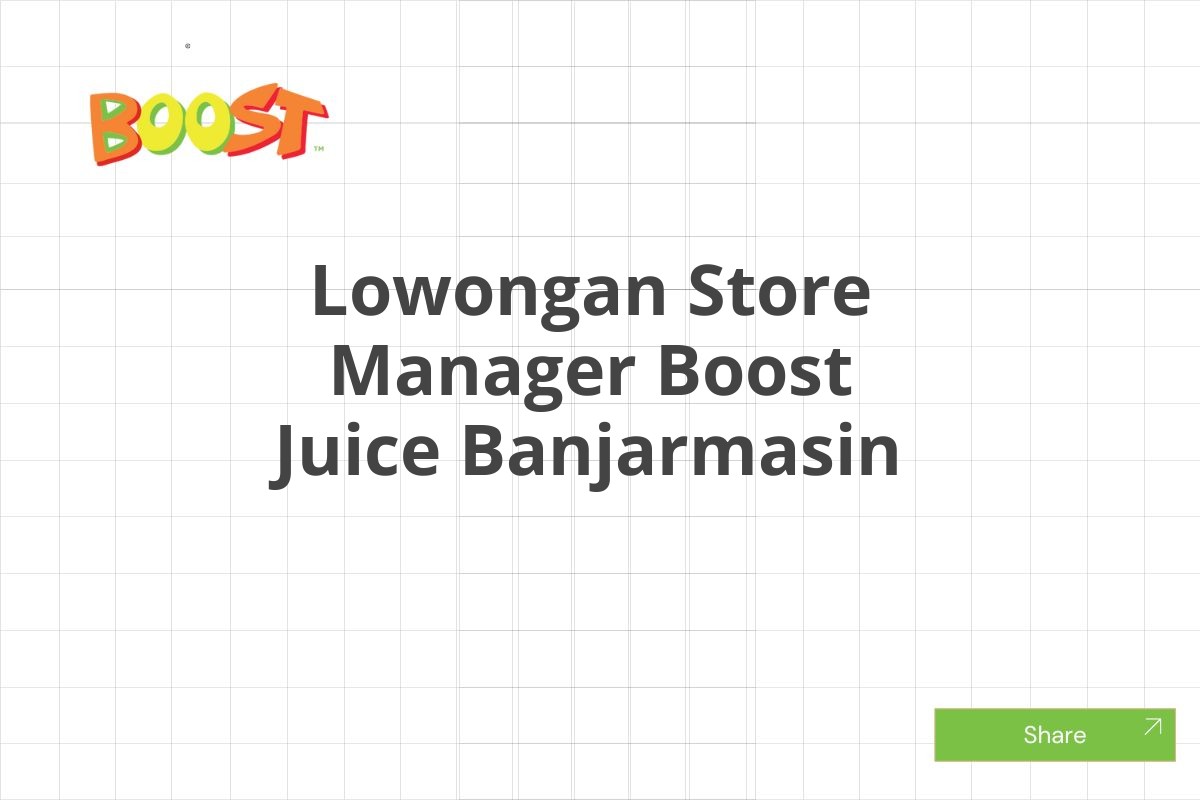 Lowongan Store Manager Boost Juice Banjarmasin