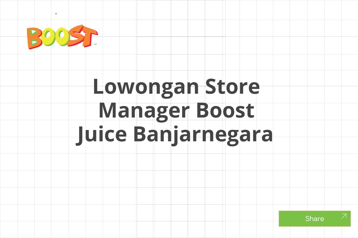 Lowongan Store Manager Boost Juice Banjarnegara