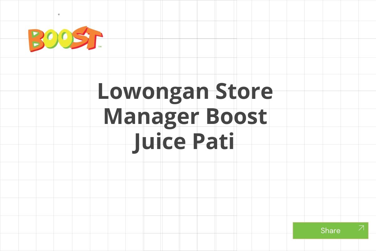 Lowongan Store Manager Boost Juice Pati