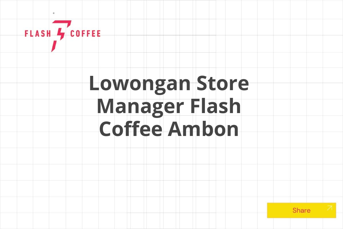 Lowongan Store Manager Flash Coffee Ambon