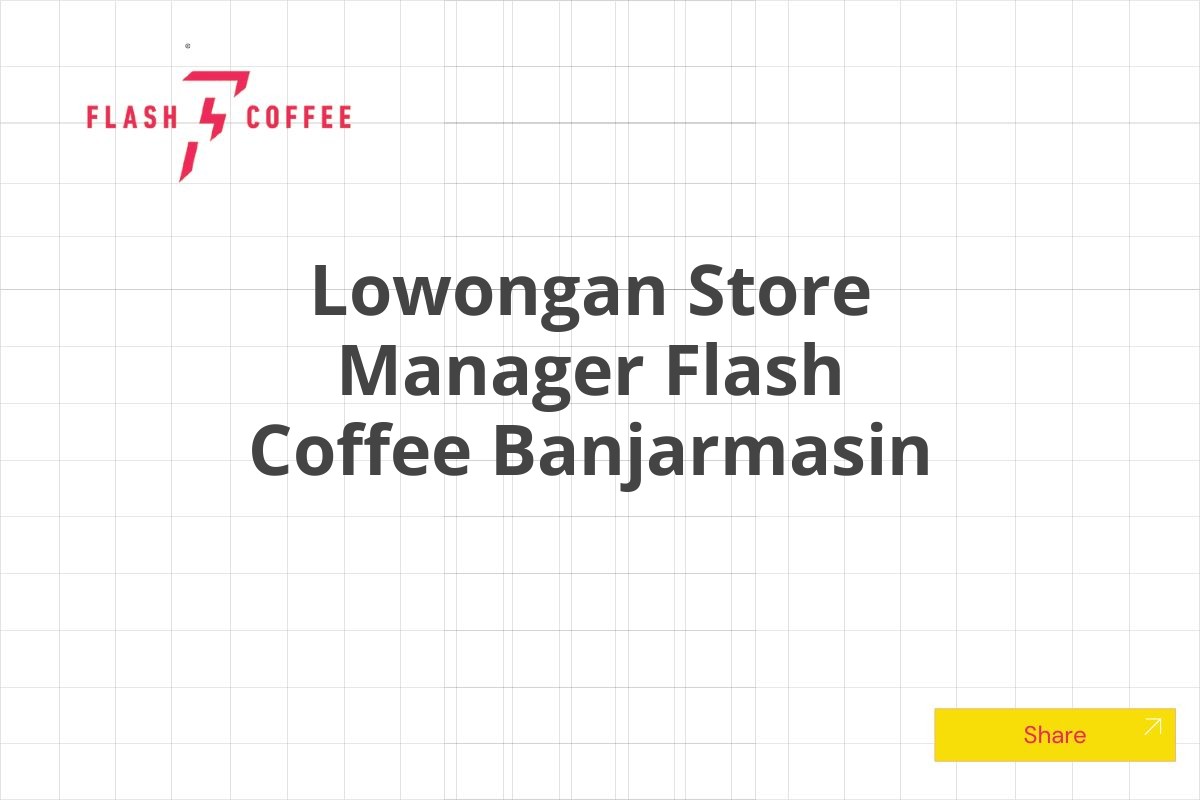 Lowongan Store Manager Flash Coffee Banjarmasin