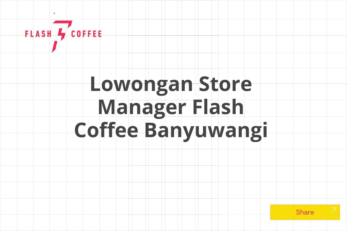 Lowongan Store Manager Flash Coffee Banyuwangi