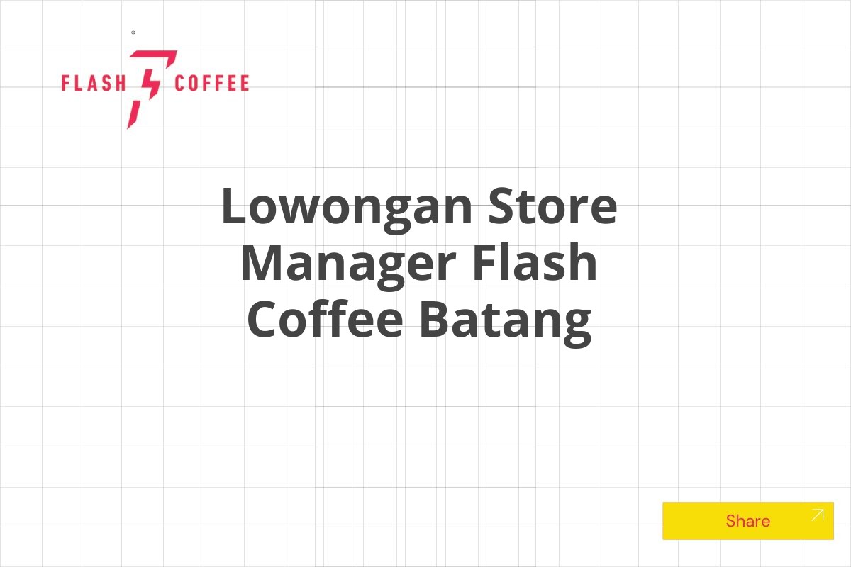 Lowongan Store Manager Flash Coffee Batang