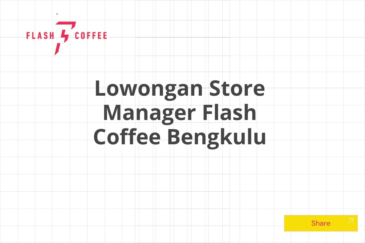 Lowongan Store Manager Flash Coffee Bengkulu