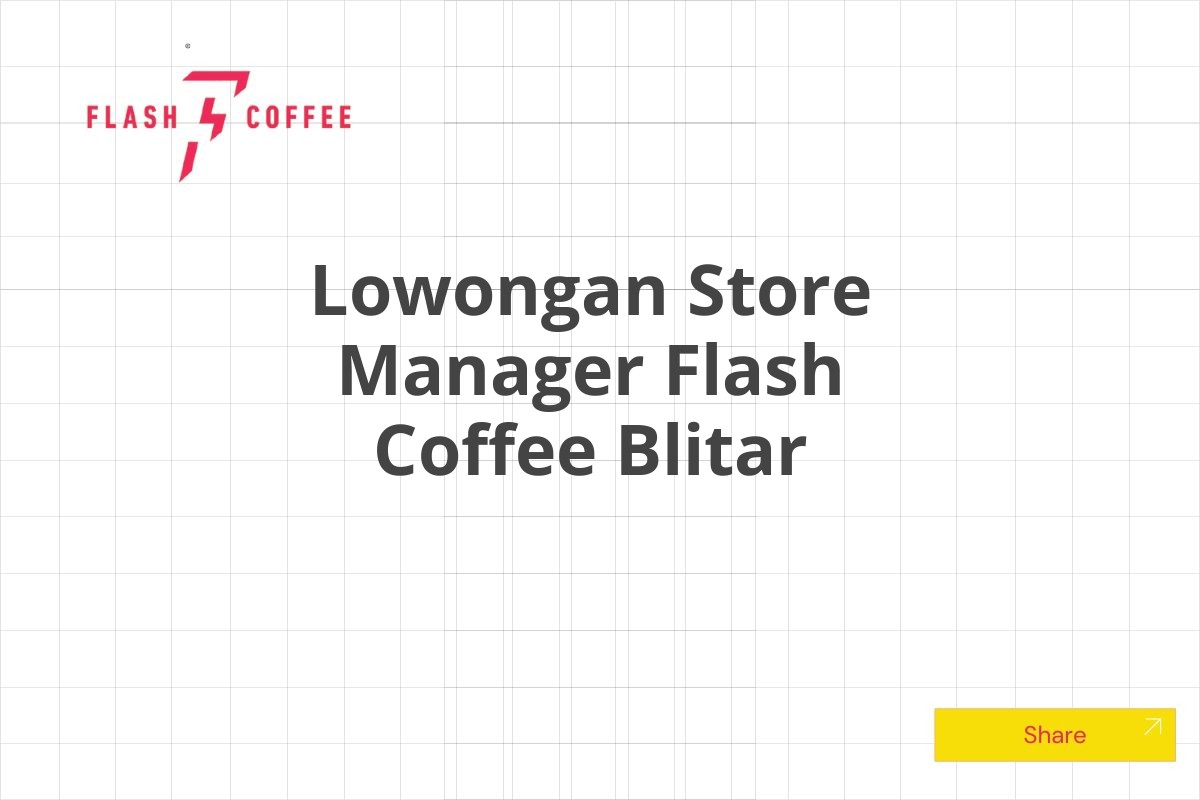 Lowongan Store Manager Flash Coffee Blitar