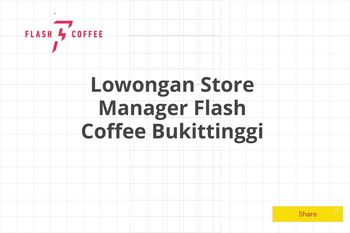 Lowongan Store Manager Flash Coffee Bukittinggi