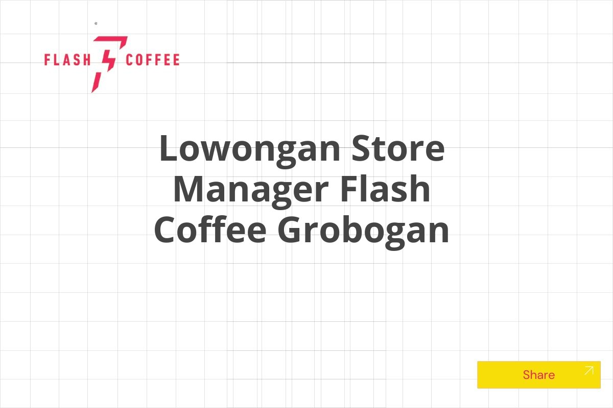 Lowongan Store Manager Flash Coffee Grobogan