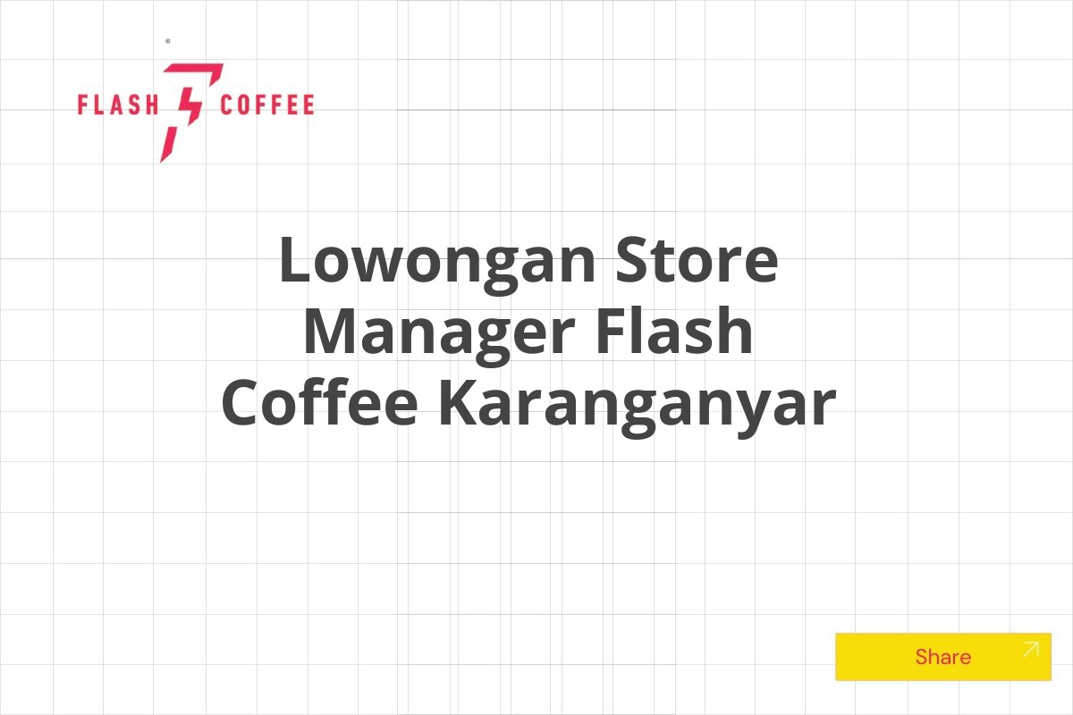 Lowongan Store Manager Flash Coffee Karanganyar