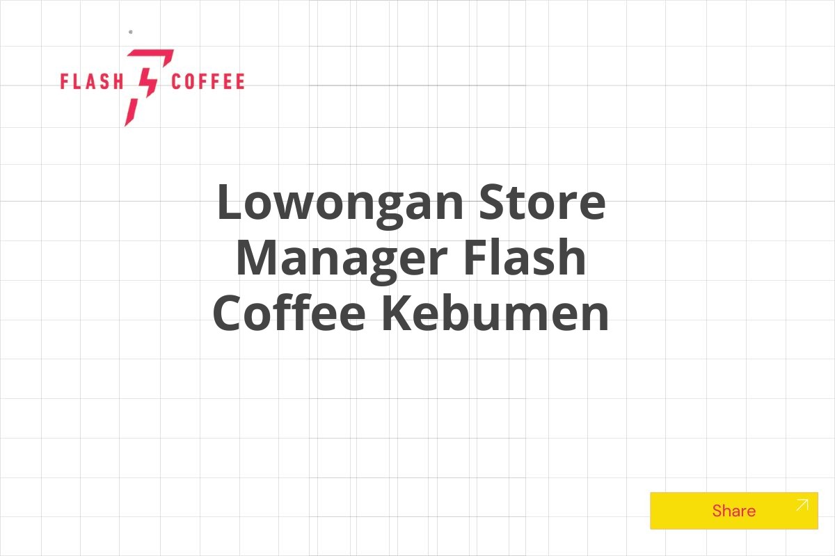 Lowongan Store Manager Flash Coffee Kebumen