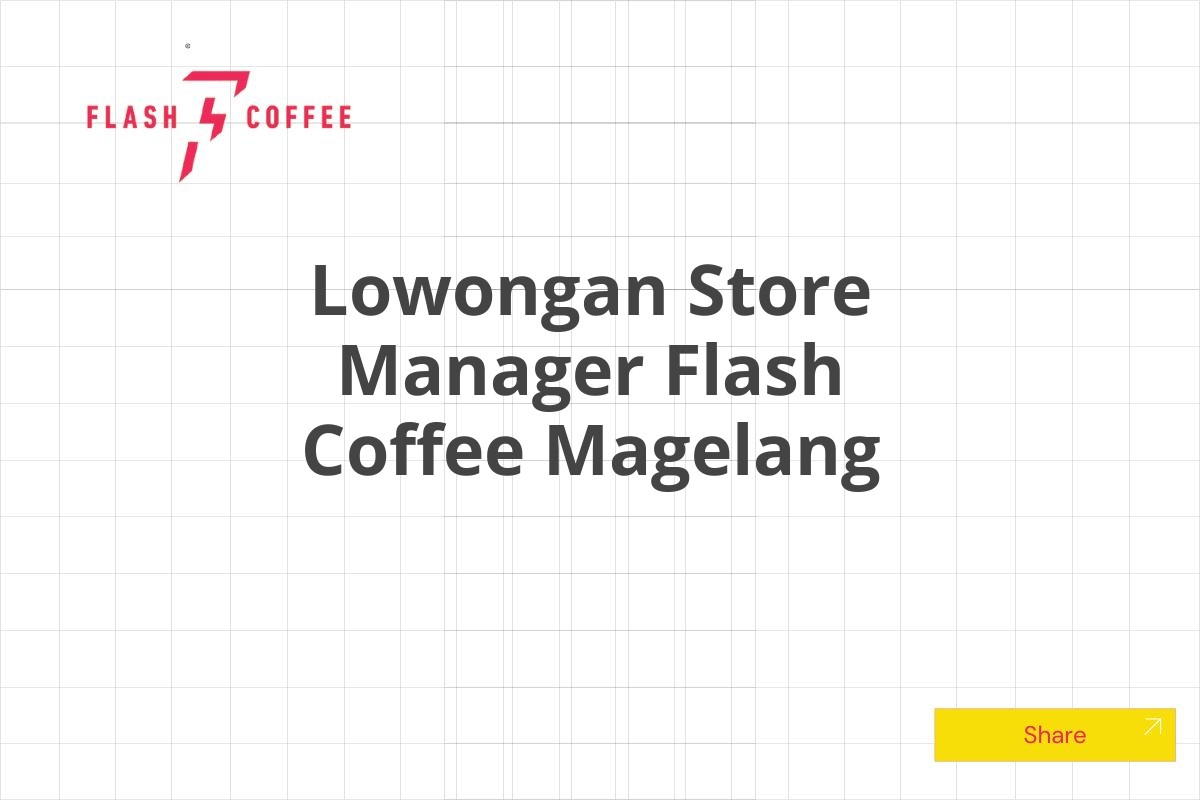 Lowongan Store Manager Flash Coffee Magelang