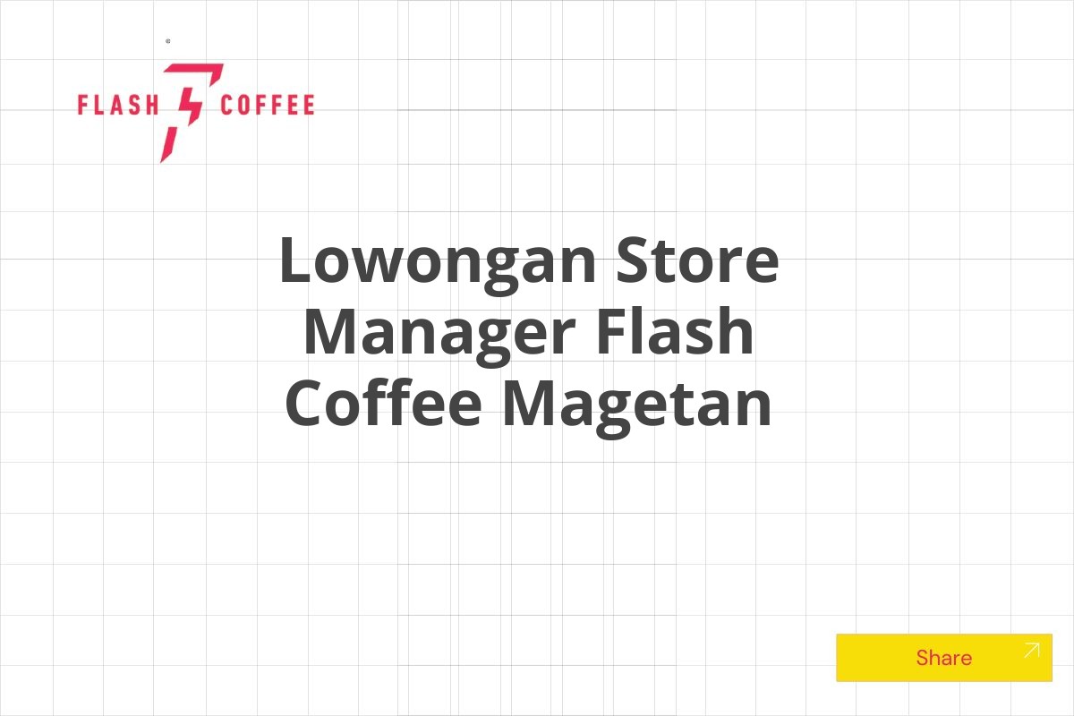 Lowongan Store Manager Flash Coffee Magetan