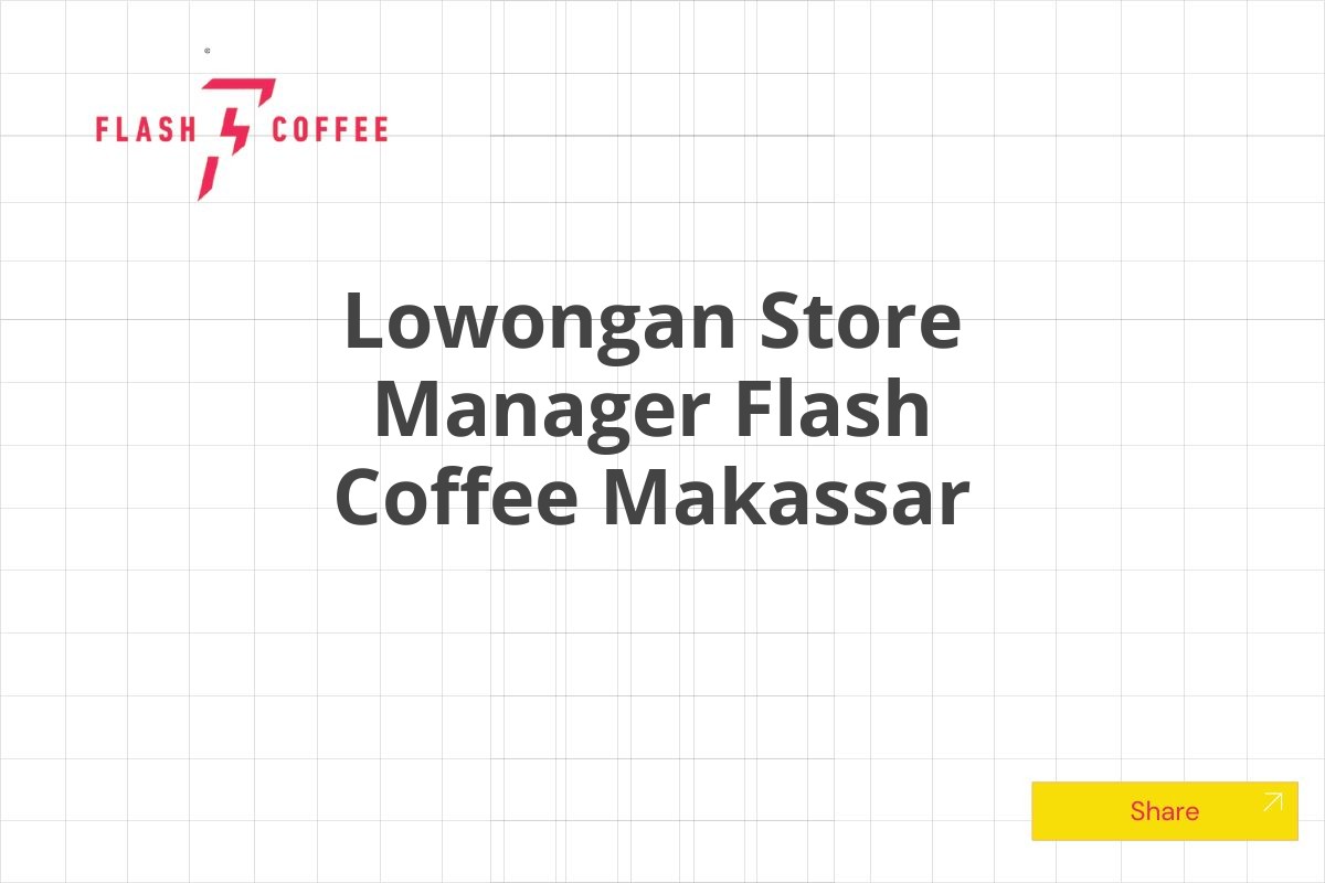 Lowongan Store Manager Flash Coffee Makassar