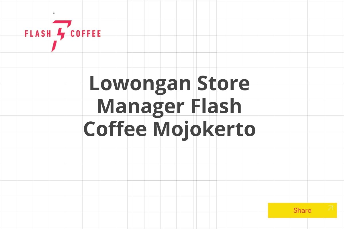 Lowongan Store Manager Flash Coffee Mojokerto