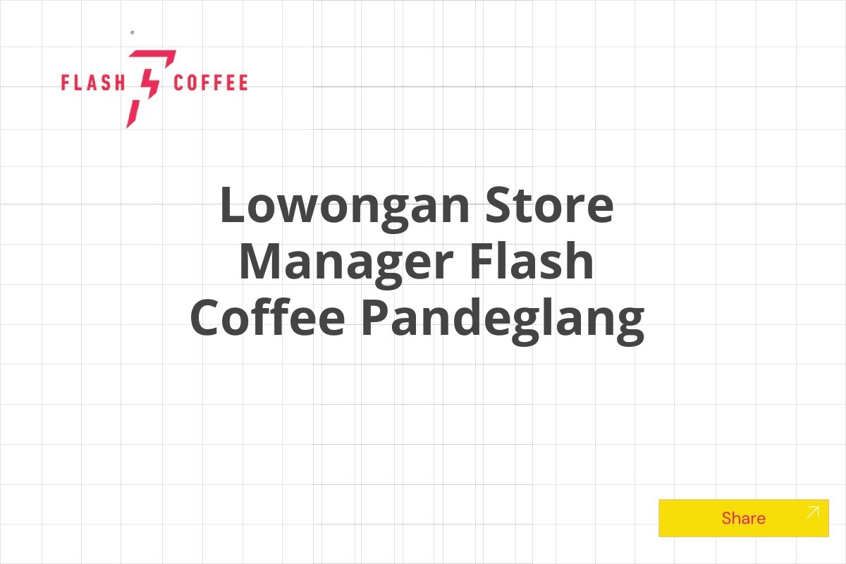 Lowongan Store Manager Flash Coffee Pandeglang