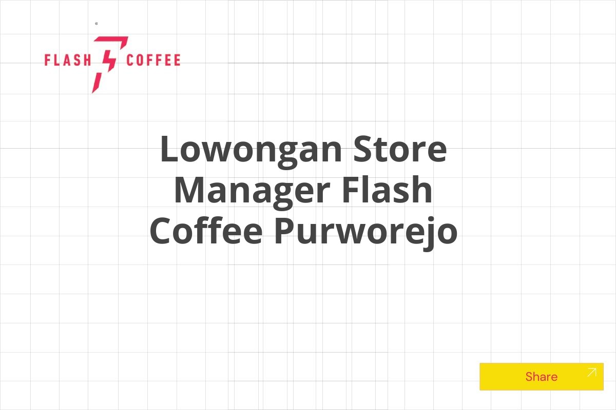 Lowongan Store Manager Flash Coffee Purworejo