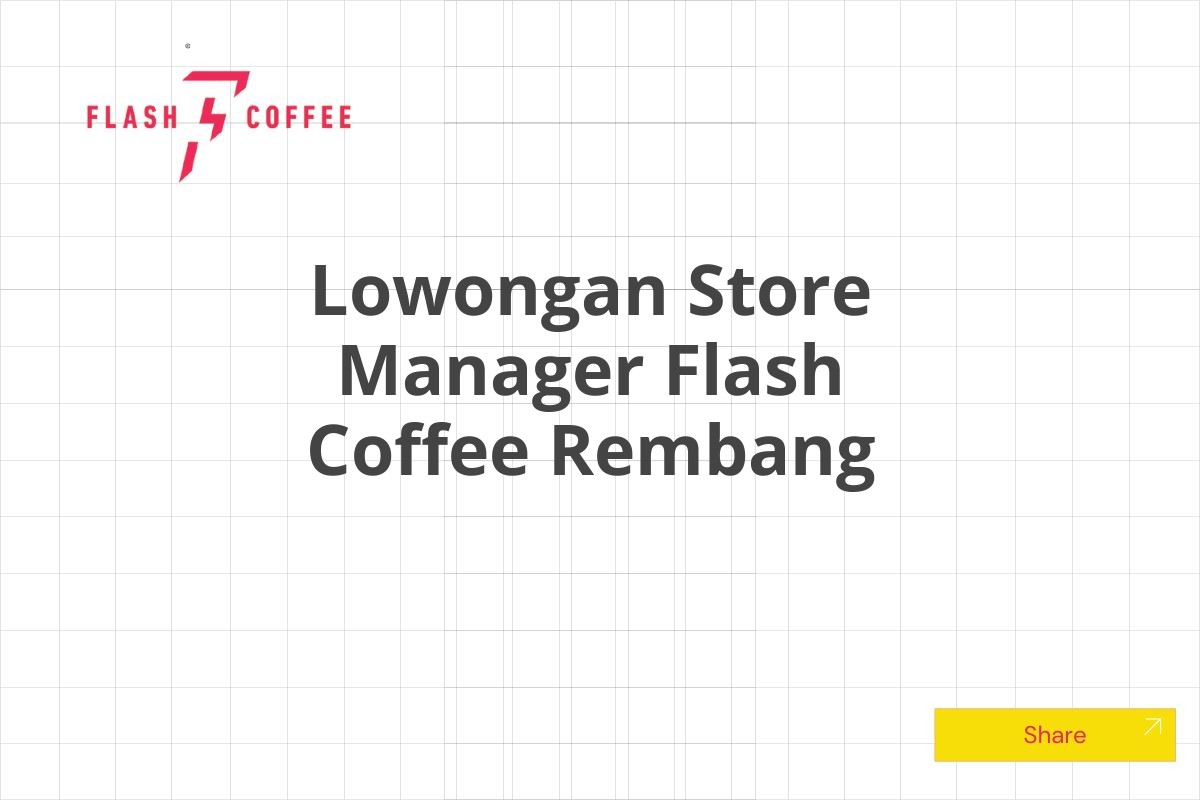 Lowongan Store Manager Flash Coffee Rembang