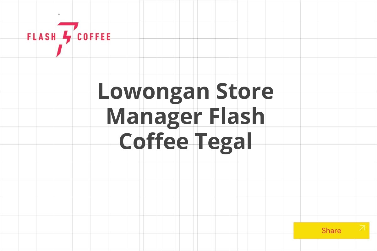 Lowongan Store Manager Flash Coffee Tegal