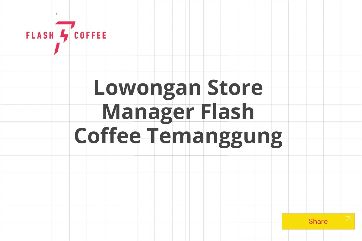 Lowongan Store Manager Flash Coffee Temanggung