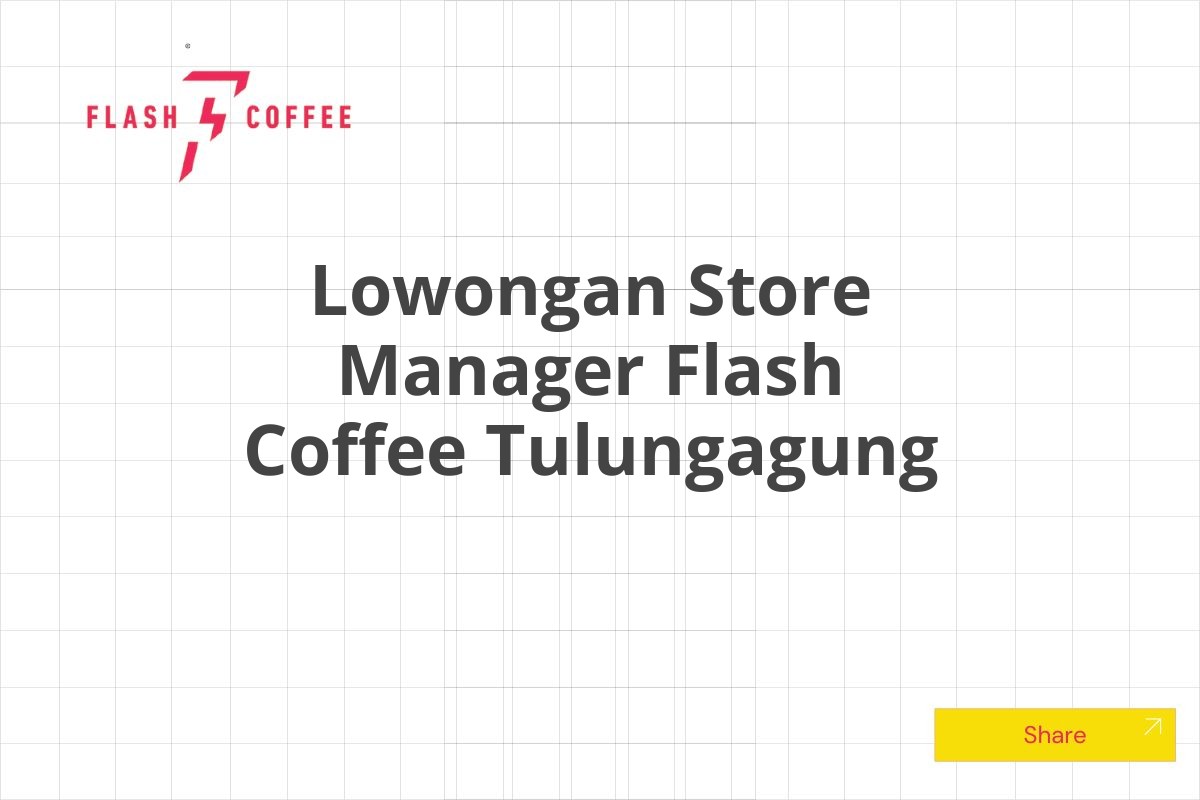 Lowongan Store Manager Flash Coffee Tulungagung