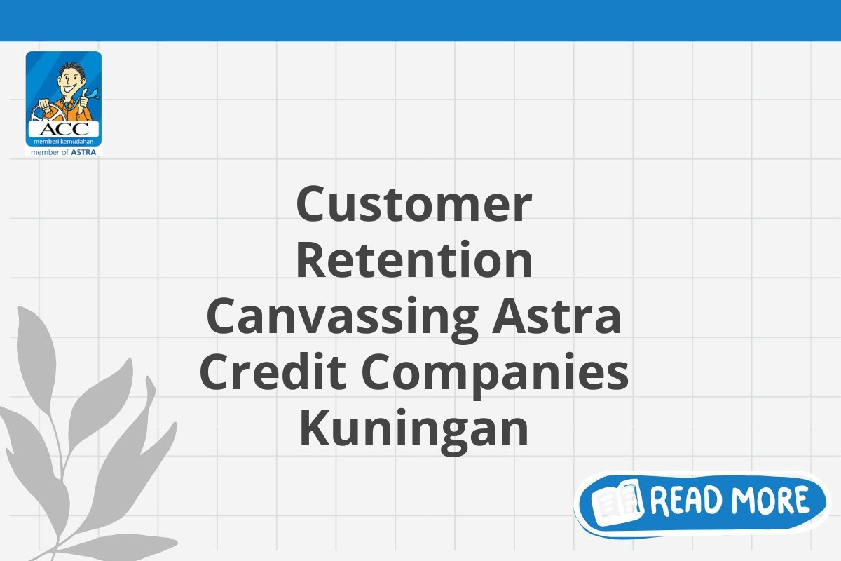 Customer Retention Canvassing Astra Credit Companies Kuningan